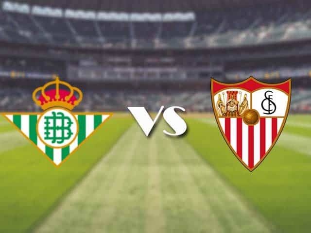 Soi kèo bóng đá SBO Betis vs Sevilla lúc 22h15 ngày 2/01/2021 – VĐQG Tây Ban Nha Soi kèo bóng đá SBO Betis vs Sevilla lúc 22h15 ngày 2/01/2021 – VĐQG Tây Ban Nha