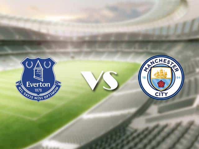 Soi kèo nhà cái trận Everton vs Manchester City, 29/12/2020 Soi kèo nhà cái trận Everton vs Manchester City, 29/12/2020