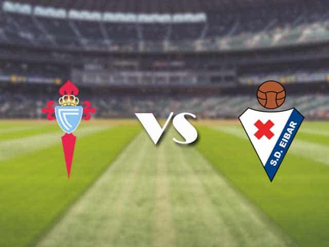 Soi kèo nhà cái trận Celta Vigo vs Eibar, 25/1/2021 Soi kèo nhà cái trận Celta Vigo vs Eibar, 25/1/2021
