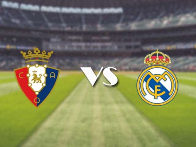 Soi kèo nhà cái trận Osasuna vs Real Madrid, 10/01/2021 Soi kèo nhà cái trận Osasuna vs Real Madrid, 10/01/2021