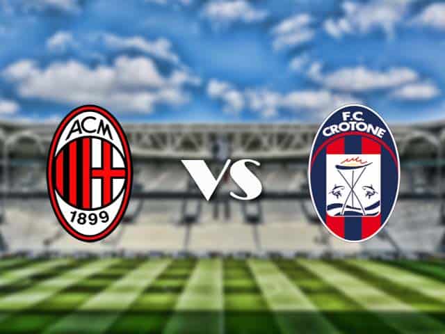 Soi kèo nhà cái trận AC Milan vs Crotone, 7/2/2021 Soi kèo nhà cái trận AC Milan vs Crotone, 7/2/2021