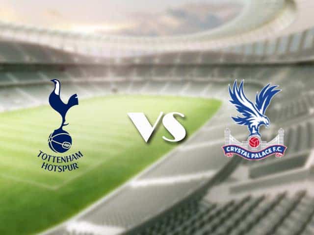Soi kèo nhà cái trận Tottenham vs Crystal Palace, 8/3/2021 Soi kèo nhà cái trận Tottenham vs Crystal Palace, 8/3/2021