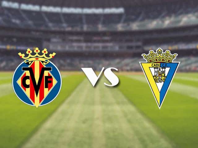 Soi kèo nhà cái trận Villarreal vs Cadiz, 21/3/2021
