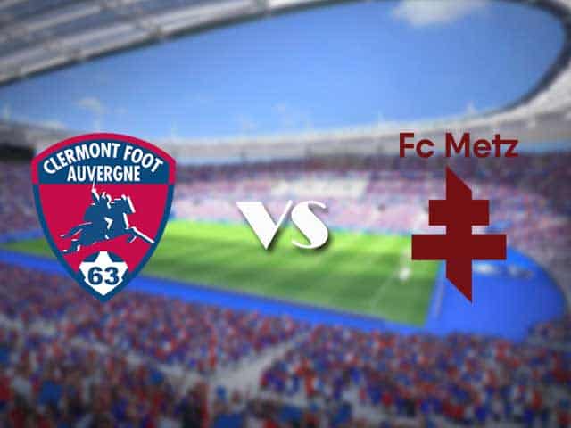 Soi kèo nhà cái trận Clermont vs Metz, 29/08/2021