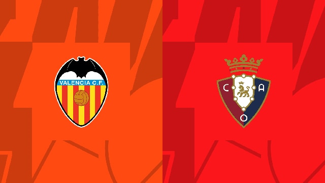 Soi kèo bóng đá SBO Valencia vs Osasuna ngày 28/08/2023 – Vòng 3 La Liga Soi keo bong da SBO Valencia vs Osasuna ngay 28/08/2023 – Vong 3 La Liga